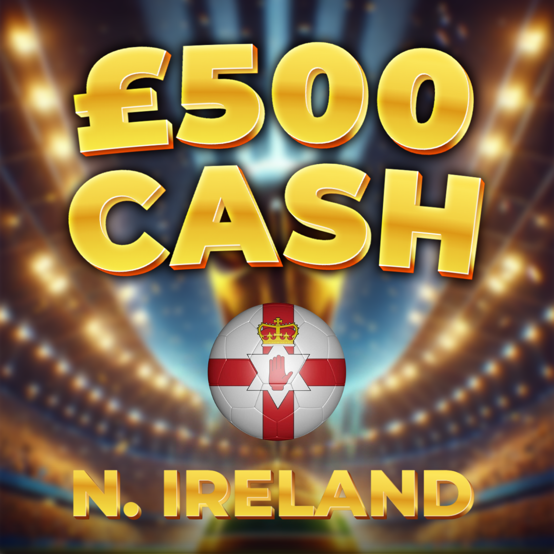 Northern Ireland | £500 Cash | -50 Points