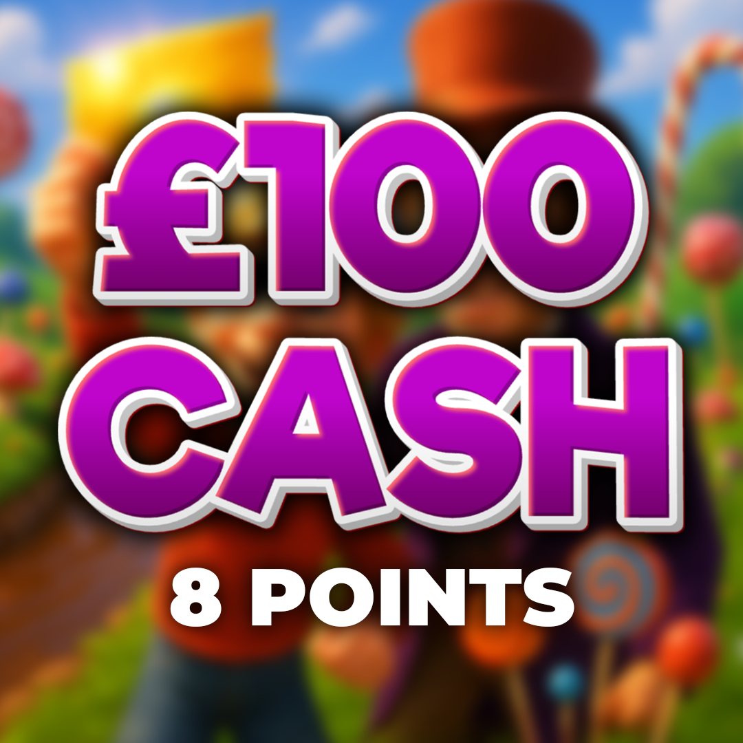 Veruca Salt | £100 Cash | 8 Points