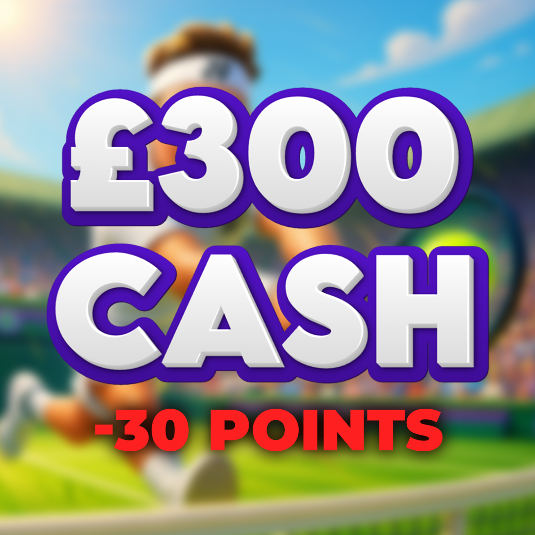 Serve Broken | £300.00 Cash | -30 Points