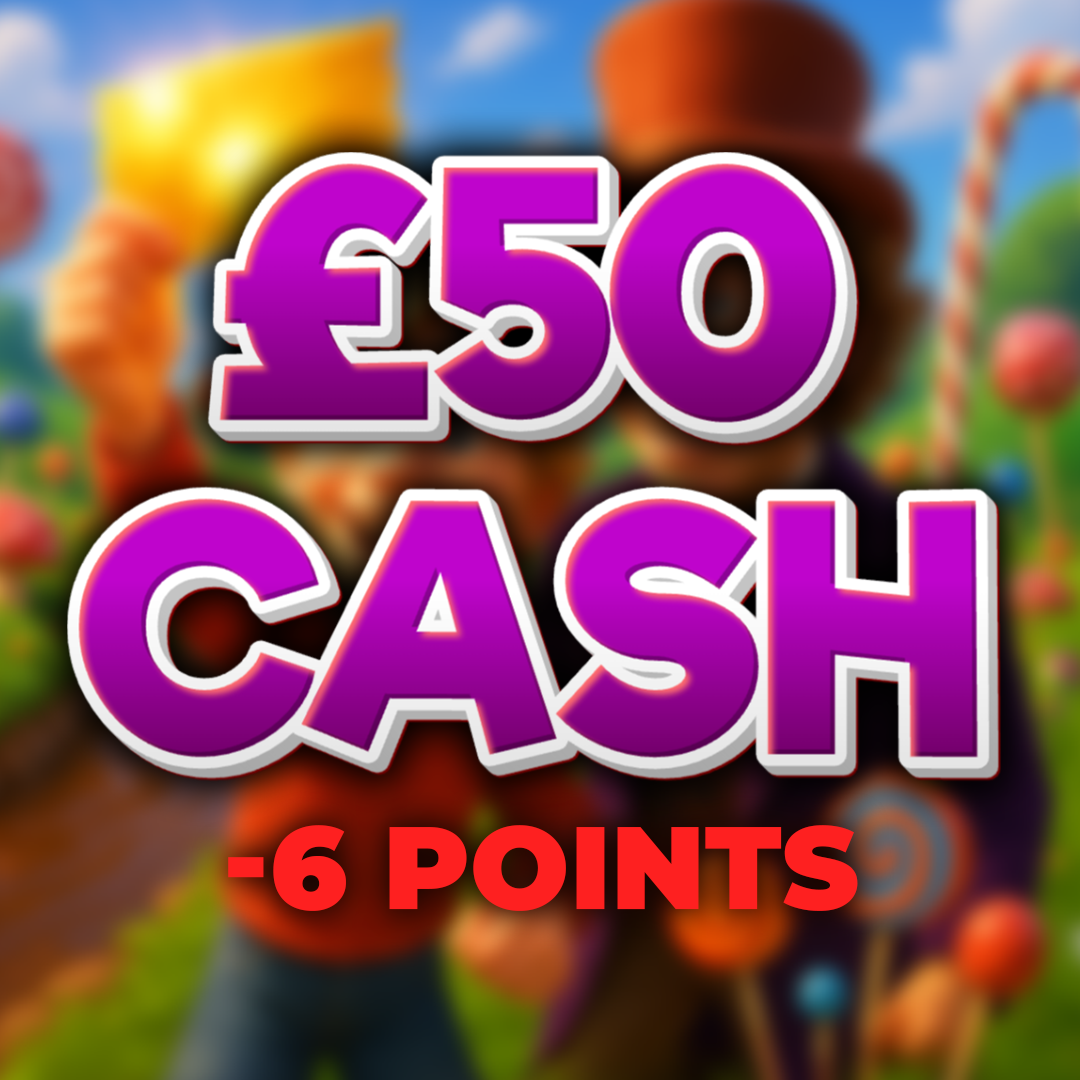 Mrs. Gloop | £50 Cash | -6 Points