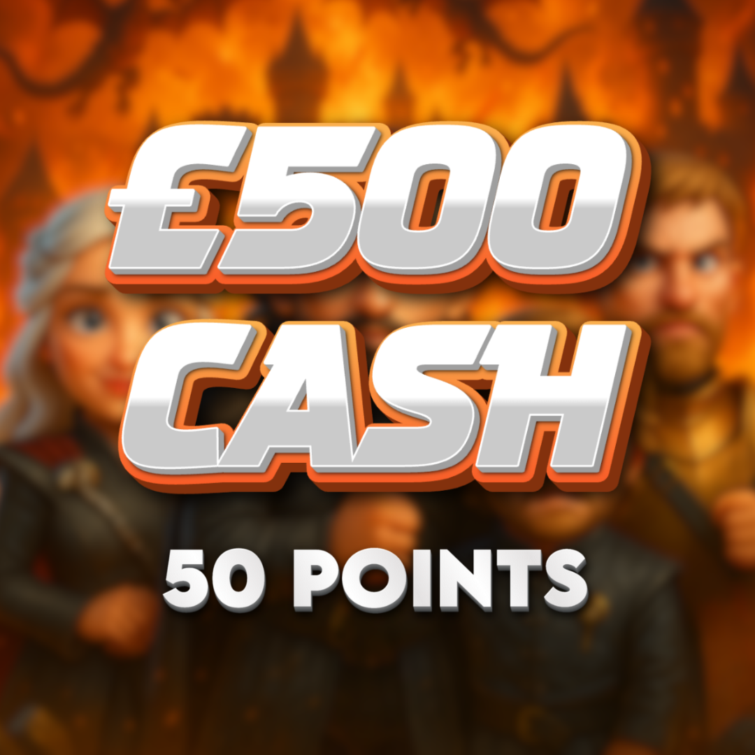 Ruler of The 7 Kingdoms | £500.00 Cash | 50 Points