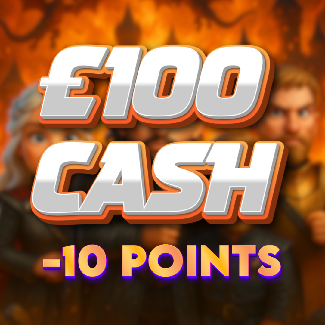 Storm's End | £100.00 Cash | -10 Points